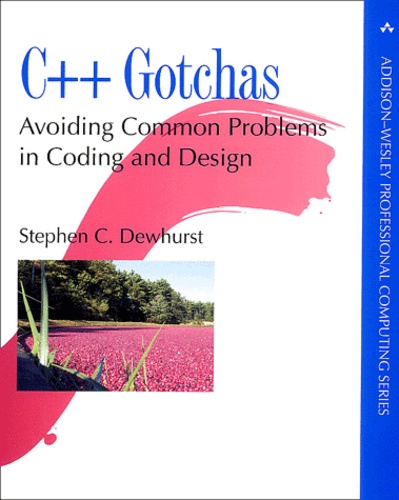 Stephen-C Dewhurst - C++ Gotchas. Avoiding Common Problems In Coding And Design.