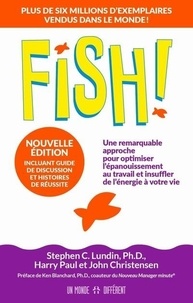 Stephen C. Lundin et Harry Paul - Fish ! - Une remarquable approche pour optimiser l'épanouissement au travail et insuffler de l'énergie à votre vie.