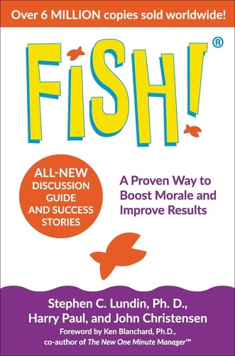 Fish!. A Proven Way to Boost Morale and Improve Results