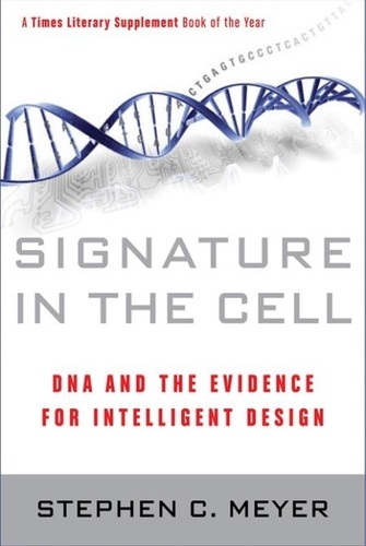 Stephen C. Meyer - Signature in the Cell - DNA and the Evidence for Intelligent Design.