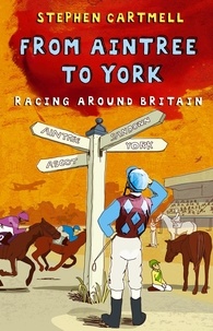 Stephen Cartmell - From Aintree to York - Racing Around Britain.