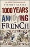 Stephen Clarke - 1000 Years of Annoying the French.