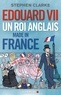 Pierre-Emmanuel Dauzat et Stephen Clarke - Edouard VII - Un roi anglais made in France.