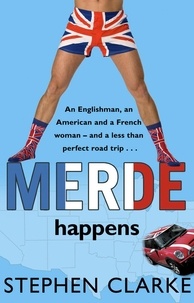 Stephen Clarke - Merde Happens - Hell is an American road trip with a French passenger.
