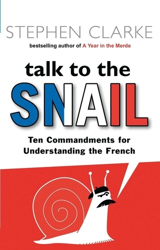 Stephen Clarke - Talk to the Snail.