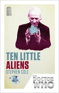 Stephen Cole - Doctor Who: Ten Little Aliens - 50th Anniversary Edition.