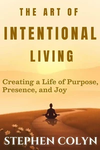The Art of Intentional Living