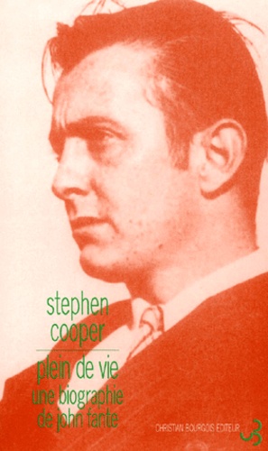 Stephen Cooper - Plein De Vie. Une Biographie De John Fante.