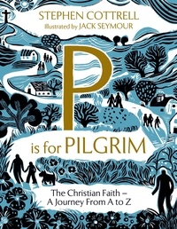 Stephen Cottrell - P is for Pilgrim.