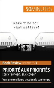 Stephen Covey - Priorité aux priorités - Vers une meilleure gestion de son temps.