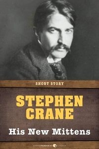 Stephen Crane - His New Mittens - Short Story.