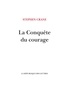 Stephen Crane - La Conquête du courage.