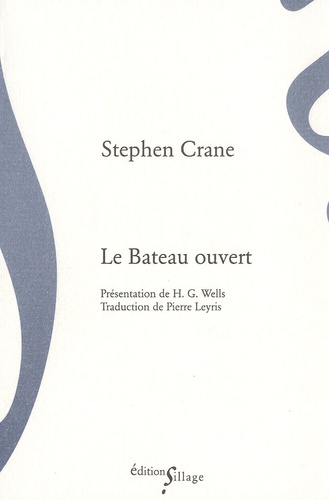 Stephen Crane - Le bateau ouvert - Suivi de La mariée s'en vient à Yellow Sky et de Le visage tourné vers le haut.