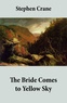 Stephen Crane - The Bride Comes to Yellow Sky.