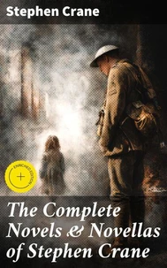The Complete Novels &amp; Novellas of Stephen Crane