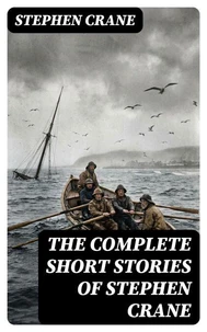 The Complete Short Stories of Stephen Crane