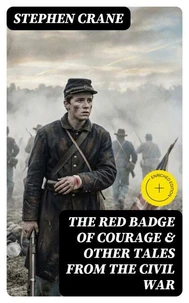 The Red Badge of Courage &amp; Other Tales from the Civil War