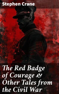 The Red Badge of Courage &amp; Other Tales from the Civil War