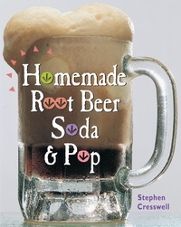 Stephen Cresswell - Homemade Root Beer, Soda &amp; Pop.