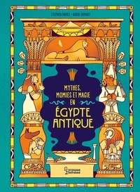 Stephen Davies et Nuria Tamarit - Mythes, momies et magie en Egypte antique.