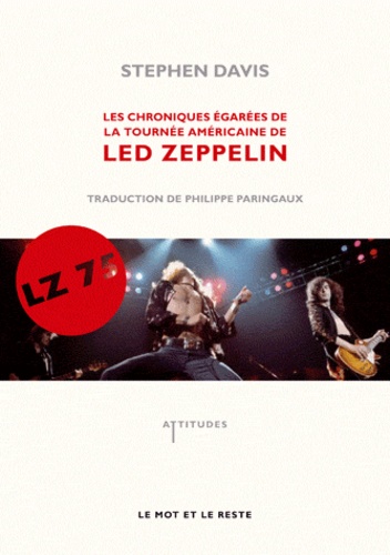 Stephen Davis - LZ-'75 - Les Chroniques égarées de la tournée américaine de Led Zeppelin.