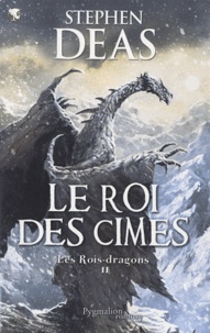Stephen Deas - Les Roi-dragons - Tome 2, Les rois des Cimes.