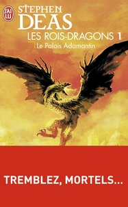 Stephen Deas - Les rois-dragons Tome 1 : Le Palais Adamantin.