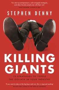 Stephen Denny - Killing Giants - 10 Strategies To Topple The Goliath In Your Industry.