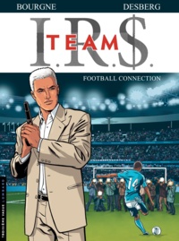 Stephen Desberg et Marc Bourgne - IRS Team Tome 1 : Football connection.