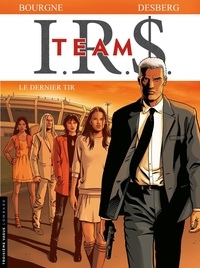 Stephen Desberg et Marc Bourgne - IRS Team Tome 4 : Le dernier tir.