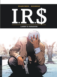 Stephen Desberg et Bernard Vrancken - IRS Tome 17 : Larry's paradise.