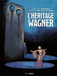 Stephen Desberg et Emilio Van der Zuiden - L'héritage Wagner.