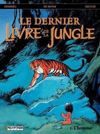 Stephen Desberg et Henri Reculé - Le dernier Livre de la Jungle Tome 1 : L'Homme.