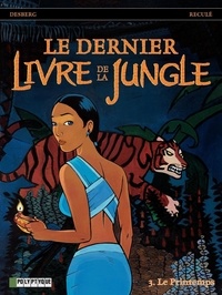 Stephen Desberg et Henri Reculé - Le dernier Livre de la Jungle Tome 3 : Le Printemps.