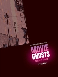 Stephen Desberg et Attila Futaki - Movie Ghosts - Tome 1, Sunset, et au-delà.