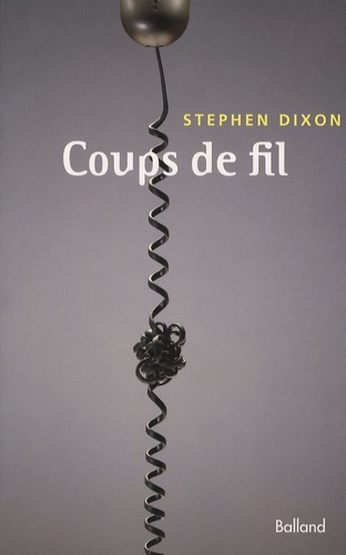 Stephen Dixon - Coups de fil.