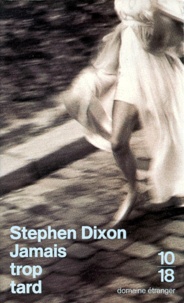Stephen Dixon - Jamais trop tard.