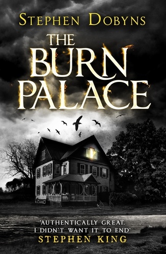 Stephen Dobyns - The Burn Palace.