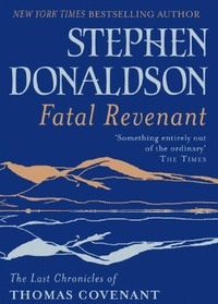 Stephen Donaldson - Fatal Revenant - The Last Chronicles Of Thomas Covenant.