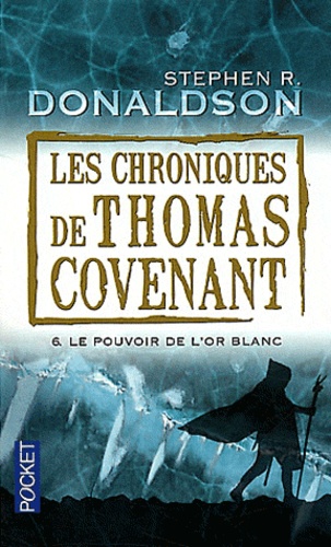 Stephen Donaldson - Les Chroniques de Thomas Covenant Tome 6 : Le pouvoir de l'or blanc.