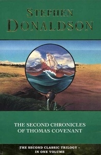 Stephen Donaldson - THE SECOND CHRONICLES OF THOMAS COVENANT : WOUNDED LAND , ONE TREE , WHITE GOLD WIELDER.