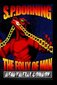  Stephen Dorning - The Folly Of Man - Heavy Metal Cowboy, #3.