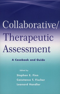 Stephen-E Finn et Constance-T Fischer - Collaborative / Therapeutic Assessment - A Casebook and Guide.
