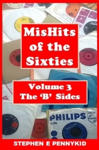  Stephen E Pennykid - MisHits of the Sixties Volume 3 - The 'B' Sides.