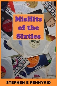  Stephen E Pennykid - MisHits of the Sixties.