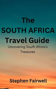 The South Africa Travel Guide: Uncovering South Africa's Treasures