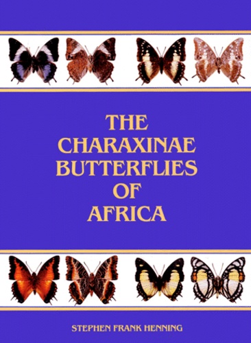 Stephen-Frank Henning - The Charaxinae Butterflies of Africa.