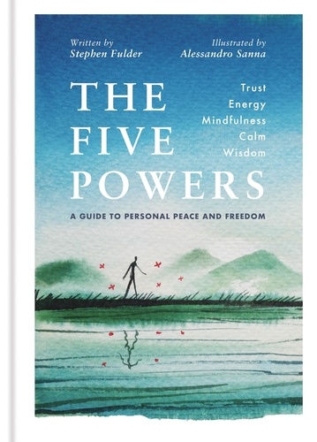 The Five Powers. A guide to personal peace and freedom