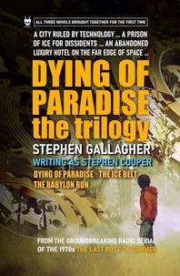  Stephen Gallagher - Dying of Paradise: the Trilogy.