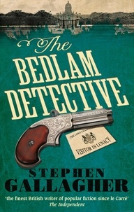 Stephen Gallagher - The Bedlam Detective.